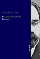 Abbildungen naturhistorischer Gegenstaende. Johann Fr. Blumenbach, - Buch - Johann Fr. Blumenbach,