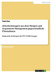 Abwehrstrategien aus dem Mergers and Acquisitions Management gegen feindliche Übernahmen - eBook - Tom Kos,
