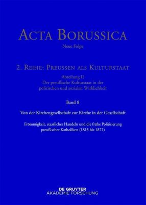 Acta Borussica, Neue Folge, 2. Reihe: Preußen als Kulturstaat. Der preußische Kulturstaat in der politischen und sozialen Wirklichkeit: Von der... - - -,
