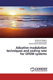 Adaptive modulation techniques and coding rate for OFDM systems. Harikumar Rajaguru, Ganesh Babu Chidhambaram, Vinoth kumar Bojan, - Buch - Harikumar Rajaguru, Ganesh Babu Chidhambaram, Vinoth kumar Bojan,