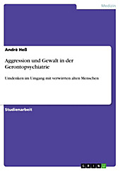 Aggression und Gewalt in der Gerontopsychiatrie - eBook - Andrè Heß,
