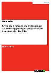 Akademische Schriftenreihe: Greed and Grievance - Die Diskussion um das Erklärungsparadigma zeitgenössischer innerstaatlicher Konflikte - eBook - Malte Nelles,