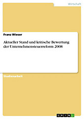 Aktueller Stand und kritische Bewertung der Unternehmensteuerreform 2008 - eBook - Franz Wieser,