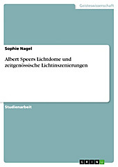 Albert Speers Lichtdome und zeitgenössische Lichtinszenierungen - eBook - Sophie Nagel,