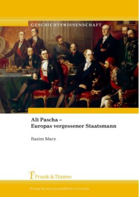 Ali Pascha - Europas vergessener Staatsmann - eBook - Rasim Marz,