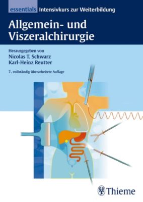 Allgemein- und Viszeralchirurgie essentials - eBook - Karl-Heinz Reutter, Nicolas T. Schwarz,