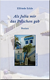 Als Julia mir das Pelzchen gab - eBook - Elfriede Eckle,