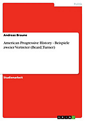 American Progressive History - Beispiele zweier Vertreter (Beard, Turner) - eBook - Andreas Braune,