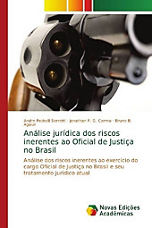 Análise jurídica dos riscos inerentes ao Oficial de Justiça no Brasil. Jonathan P. G. Carmo, Bruno B. Aguiar, Andre Pedrolli Serretti, - Buch - Jonathan P. G. Carmo, Bruno B. Aguiar, Andre Pedrolli Serretti,