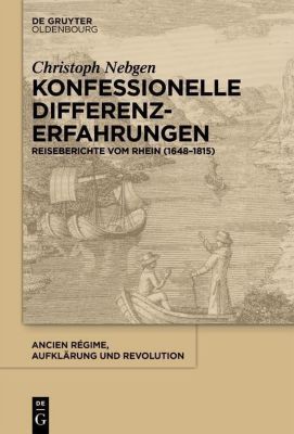 Ancien Régime, Aufklärung und Revolution: 40 Konfessionelle Differenzerfahrungen - eBook - Christoph Nebgen,