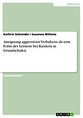 Aneignung aggressiven Verhaltens als eine Form des Lernens bei Kindern in Grundschulen - eBook - Kathrin Schneider, Susanne Willems,