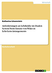Anforderungen an Lehrkräfte im Dualen System beim Einsatz von Wikis in Lehr-Lern-Arrangements - eBook - Katharina Löwenstein,
