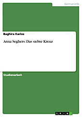 Anna Seghers: Das siebte Kreuz - eBook - Baghira Karlos,