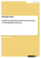 Ansätze zur gewinnorientierten Steuerung von Produktinnovationen - eBook - Christoph Luther,