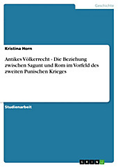 Antikes Völkerrecht - Die Beziehung zwischen Sagunt und Rom im Vorfeld des zweiten Punischen Krieges - eBook - Kristina Horn,