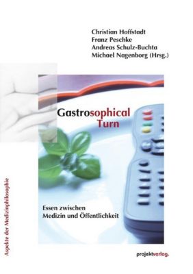 Aspekte der Medizinphilosophie: 7 Gastrosophical Turn - eBook