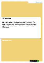 Aspekte einer Gründungsbegleitung für KMU: typische Probleme und besondere Chancen - eBook - Till Grothus,