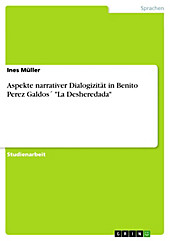 Aspekte narrativer Dialogizität in Benito Perez Galdos´ 'La Desheredada' Ines Müller Author