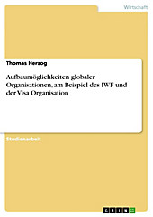 Aufbaumöglichkeiten globaler Organisationen, am Beispiel des IWF und der Visa Organisation - eBook - Thomas Herzog,
