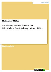 Ausbildung und die Theorie der öffentlichen Bereitstellung privater Güter - eBook - Christopher Müller,