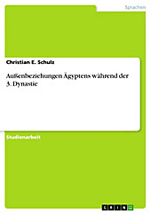 Außenbeziehungen Ägyptens während der 3. Dynastie - eBook - Christian E. Schulz,