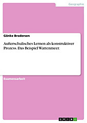 Außerschulisches Lernen als konstruktiver Prozess - Das Beispiel Wattenmeer - eBook - Gönke Brodersen,