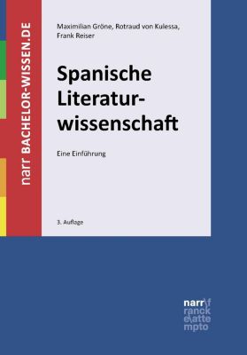 bachelor-wissen: Spanische Literaturwissenschaft - eBook - Frank Reiser, Rotraud von Kulessa, Maximilian Gröne,