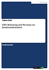 Bedeutung und Messung von Kundenzufriedenheit im CRM - eBook - Tobias Pickl,