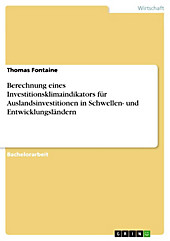 Berechnung eines Investitionsklimaindikators für Auslandsinvestitionen in Schwellen- und Entwicklungsländern - eBook - Thomas Fontaine,