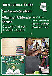 Berufsschulwörterbuch für allgemeinbildende Fächer Deutsch-Arabisch / Arabisch-Deutsch. Interkultura Verlag, - Buch - Interkultura Verlag,
