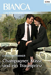 Bianca Romane: 1879 Champagner, Küsse und ein Traumprinz - eBook - Christine Rimmer,