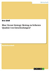 Blue Ocean Strategy: Beitrag zu höheren Qualität von Entscheidungen? - eBook - Eric Gleß,