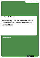 Blühensdrang - Das Ich und der nahende Tod. Analyse des Gedichts 'O Nacht' von Gottfried Benn - eBook - Andreas Cirikovic,
