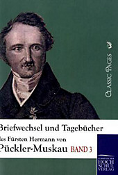 Briefwechsel und Tagebücher des Fürsten Hermann von Pückler-Muskau. Hermann Fürst von Pückler-Muskau, - Buch - Hermann Fürst von Pückler-Muskau,