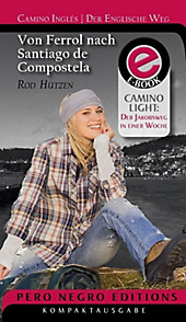 Camino Ingles | Der englische Weg - Von Ferrol nach Santiago de Compostela - eBook - Rod Hützen,