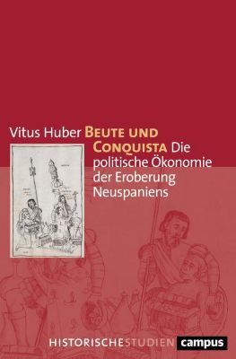 Campus Historische Studien: 76 Beute und Conquista - eBook - Vitus Huber,