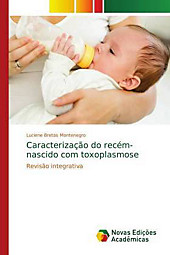 Caracterização do recém-nascido com toxoplasmose. Luciene Bretas Montenegro, - Buch - Luciene Bretas Montenegro,