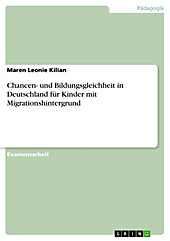 Chancen- und Bildungsgleichheit in Deutschland für Kinder mit Migrationshintergrund - eBook - Maren Leonie Kilian,