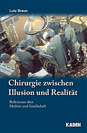 Chirurgie zwischen Illusion und Realität. Lutz Braun, - Buch - Lutz Braun,