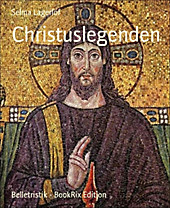 Christuslegenden - eBook - Selma Lagerlöf,