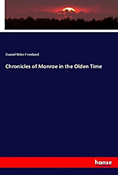 Chronicles of Monroe in the Olden Time. Daniel Niles Freeland, - Buch - Daniel Niles Freeland,