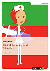 Clinical Reasoning in der Altenpflege - eBook - Horst Kolb,