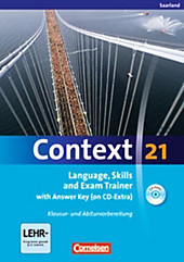 Context 21: Language, Skills and Exam Trainer with Answer Key (on Extra-CD). Sieglinde Spranger, Mervyn Whittaker, Annette Leithner-Brauns, Oliver... - Sieglinde Spranger, Mervyn Whittaker, Annette Leithner-Brauns, Oliver Meyer, Kerstin Petschl, Sabine Tudan, Paul Maloney,