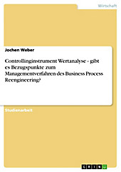 Controllinginstrument Wertanalyse - gibt es Bezugspunkte zum Managementverfahren des Business Process Reengineering? - eBook - Jochen Weber,