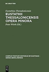 Corpus Fontium Historiae Byzantinae - Series Berolinensis: 32 Eustathii Thessalonicensis Opera minora - eBook - Eustathius Thessalonicensis,