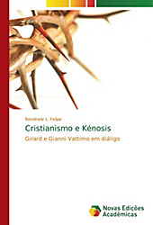 Cristianismo e Kénosis. Rondinele L. Felipe, - Buch - Rondinele L. Felipe,