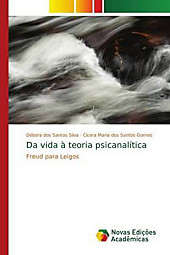 Da vida à teoria psicanalítica. Débora dos Santos Silva, Cicera Maria dos Santos Gomes, - Buch