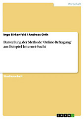 Darstellung der Methode 'Online-Befragung' am Beispiel Internet-Sucht - eBook - Andreas Orth, Ingo Birkenfeld,