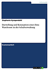 Darstellung und Konzeption eines Data Warehouse in der Schulverwaltung - eBook - Stephanie Hympendahl,