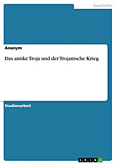 Das antike Troja und der Trojanische Krieg - eBook - Anonym,